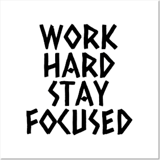 Work Hard Stay Focused Posters and Art